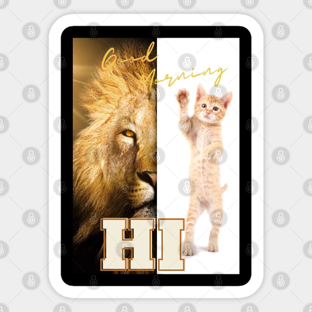 Hi, Good morning - Cat is a Lion Sticker by ManifestYDream